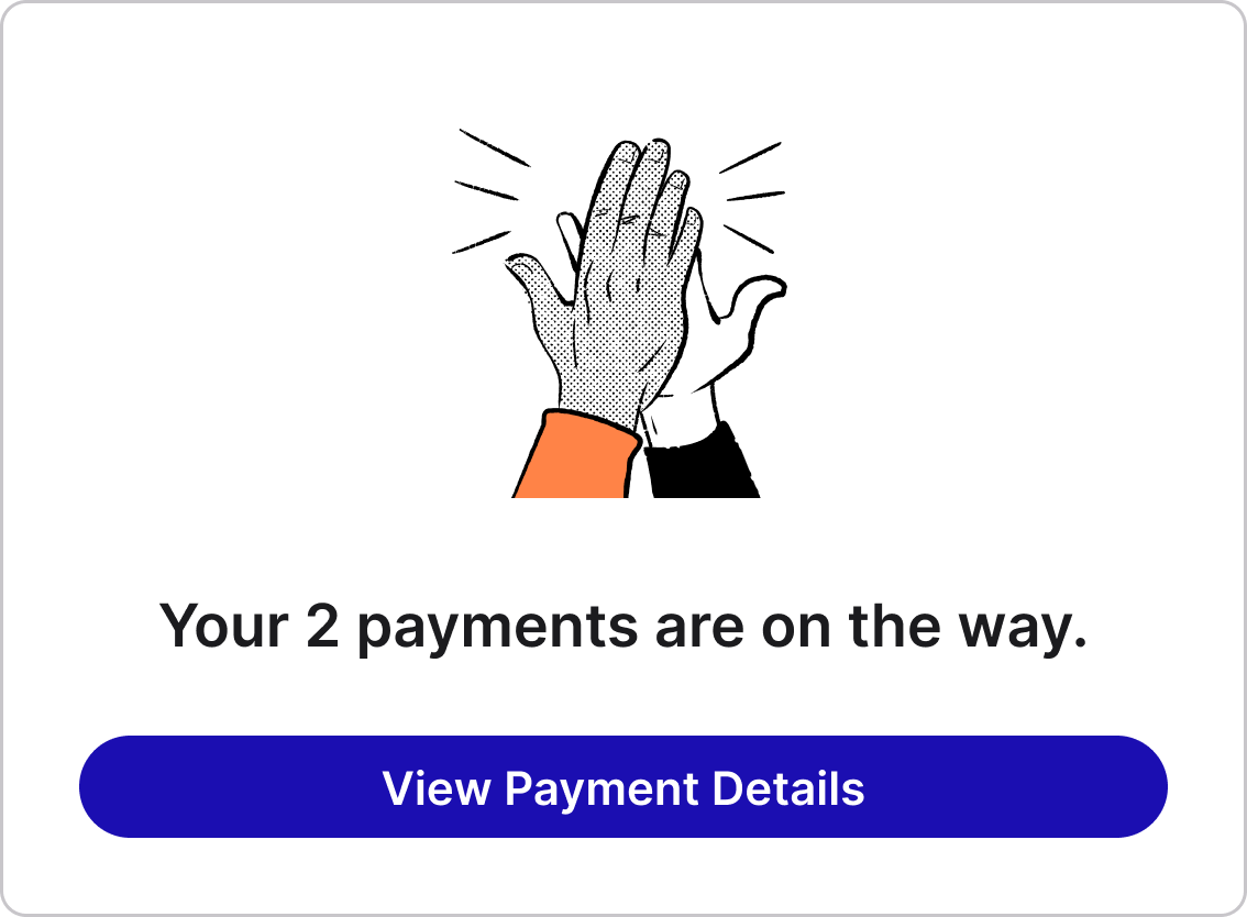Card showing two payments are on the way.
